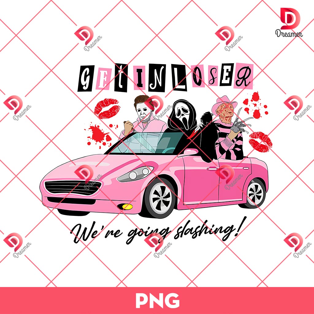 Get In Loser We're Going Slashing PNG, Horror Killers Valentine PNG, Horror Halloween PNG