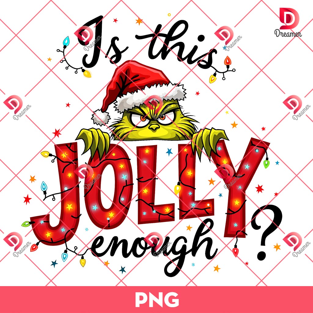 Grinchmas Jolly PNG, Is This Jolly Enough Funny Christmas Grinch Light PNG