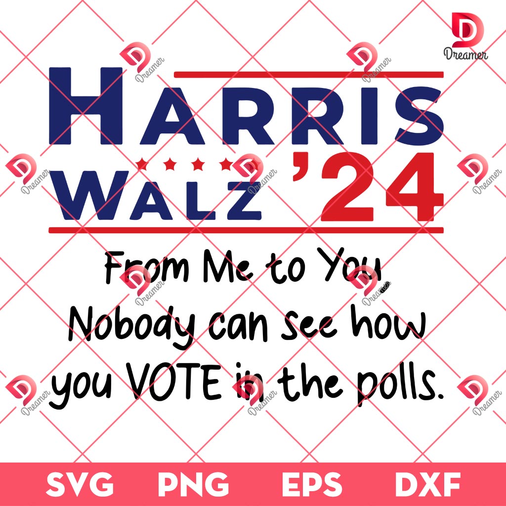 Harris Walz 24 SVG PNG, From Me To You Nobody Can See How You Vote In The Polls SVG PNG