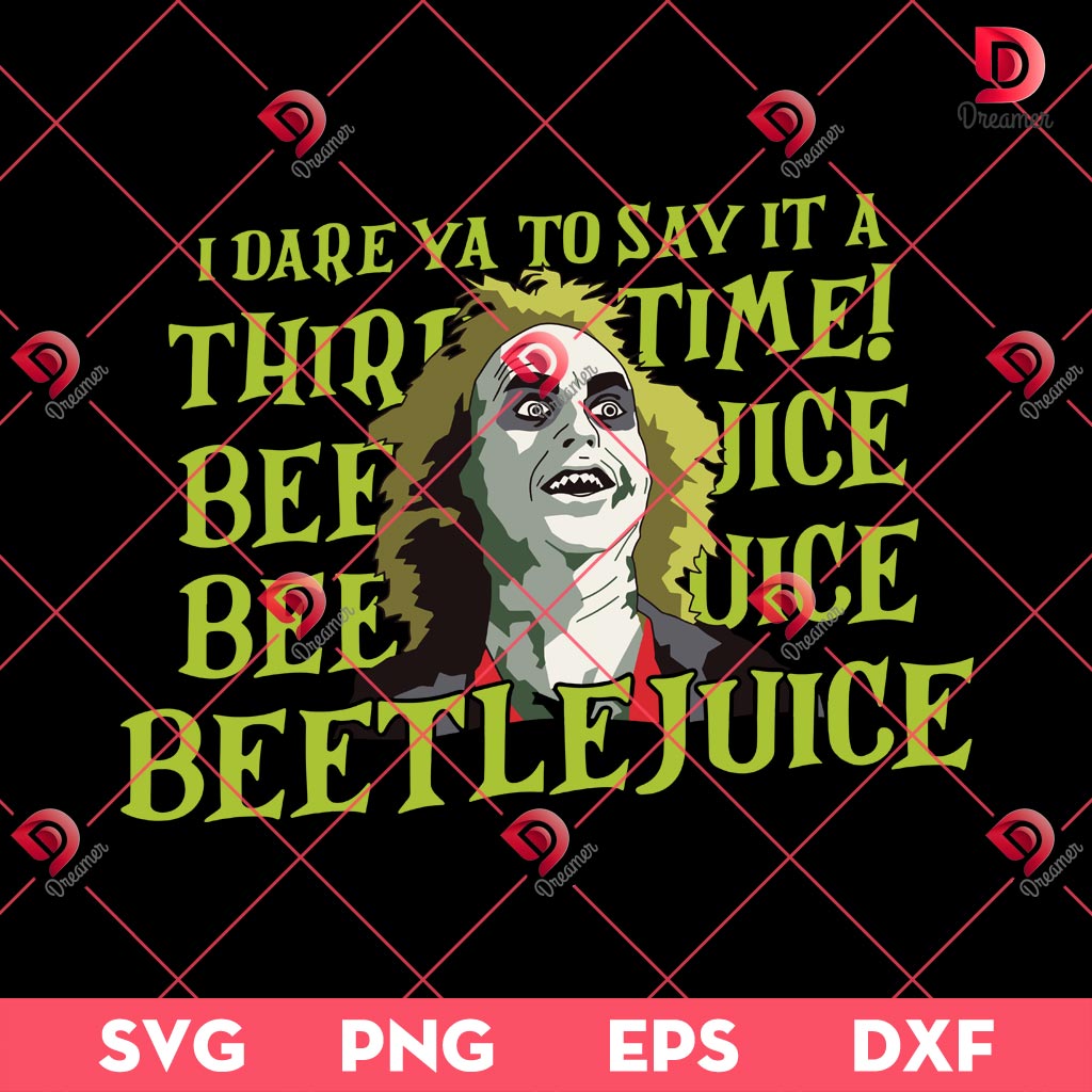 I Dare Ya To Say It A Third Time Beetlejuice SVG PNG, Beetlejuice SVG PNG