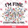 Im Fine Everything Is Fine PNG, Funny Christmas Lights PNG