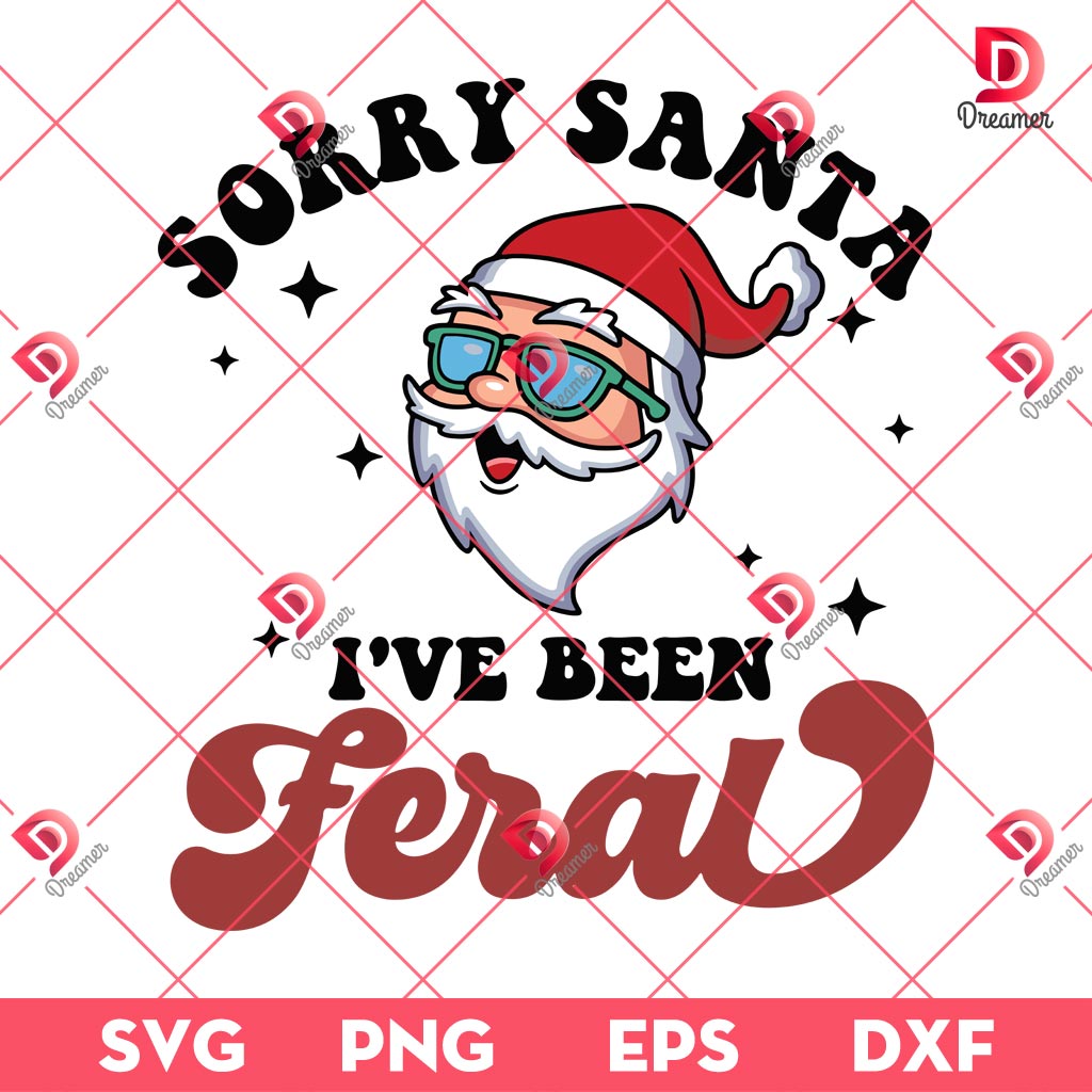 Sorry Santa I Have Been Feral Merry Christmas SVG, Santa Claus Christmas SVG PNG