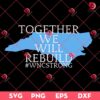 Together We Will Rebuild SVG PNG, Western North Carolina Strong SVG PNG