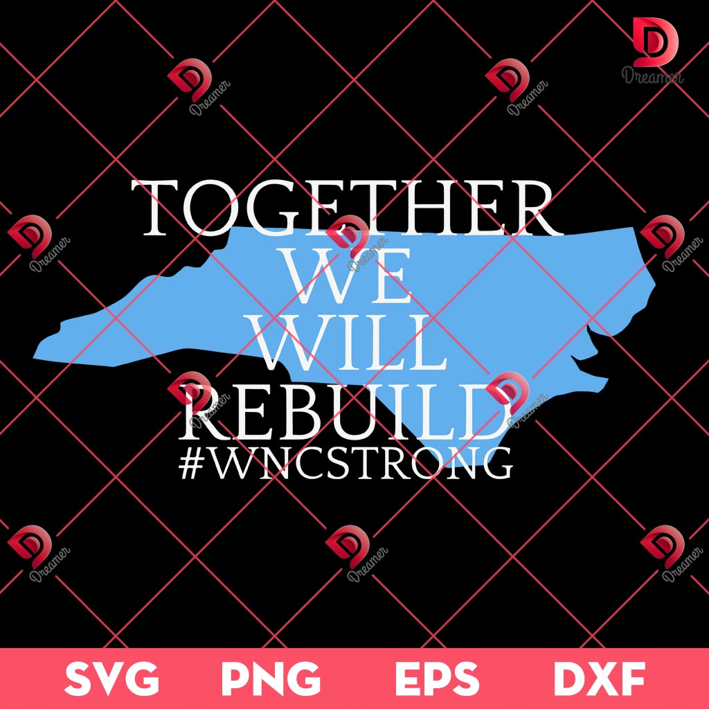 Together We Will Rebuild SVG PNG, Western North Carolina Strong SVG PNG
