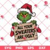All Your Sweaters Are Ugly Christmas SVG PNG, Grinch Christmas SVG PNG