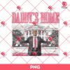 Daddys Home White House Pink Trump 2024 PNG, MAGA Supporter Election 2024 Graphic PNG