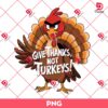 Give Thanks Not Turkeys PNG, Funny Angry Birds Turkey PNG