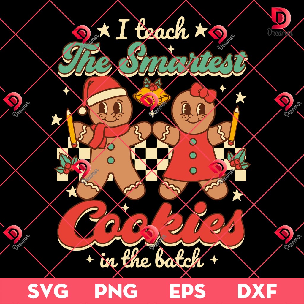 I Teach The Smartest Cookies In The Batch SVG PNG, Gingerbread Teacher Christmas SVG PNG