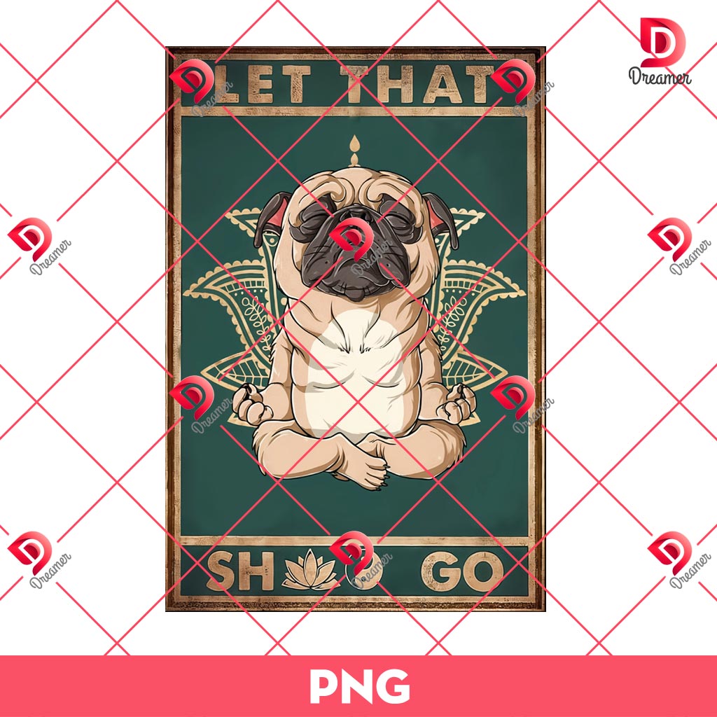 Pug Lose Let That PNG, Pug Meditation Sign PNG