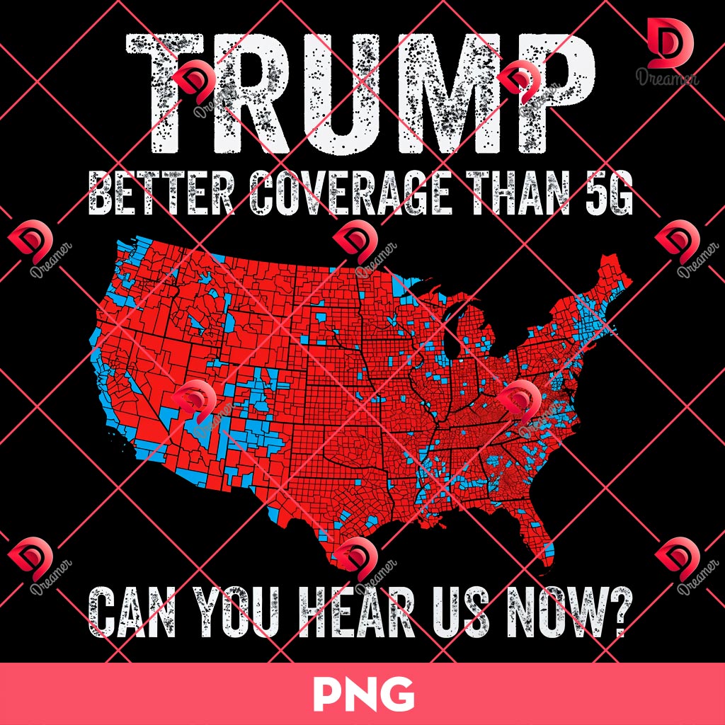 Trump Coverage Can You Hear Us PNG, Donald Trump Won PNG, Trump Better Coverage Than 5G PNG