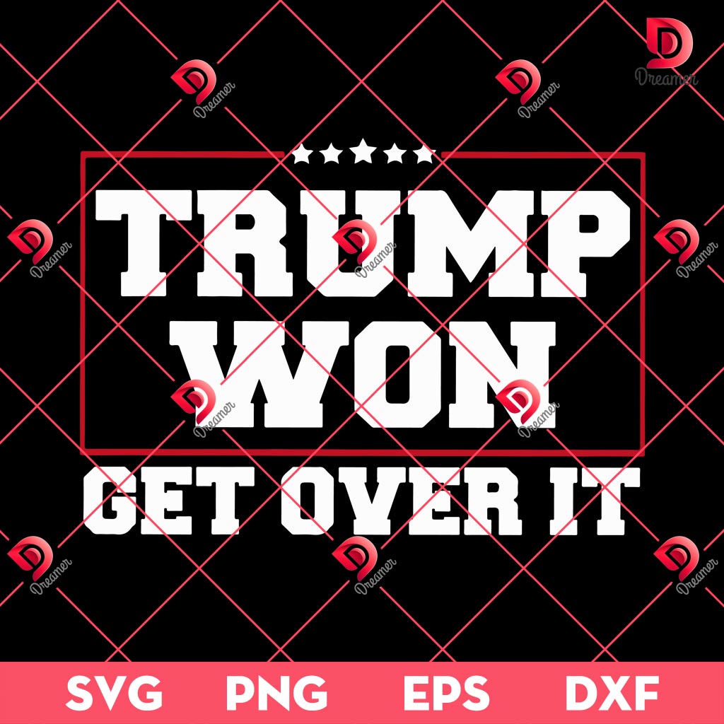Trump Won 2024 Get Over It SVG PNG EPS DXF, Trump Won SVG PNG, President Election Vote Trump SVG PNG