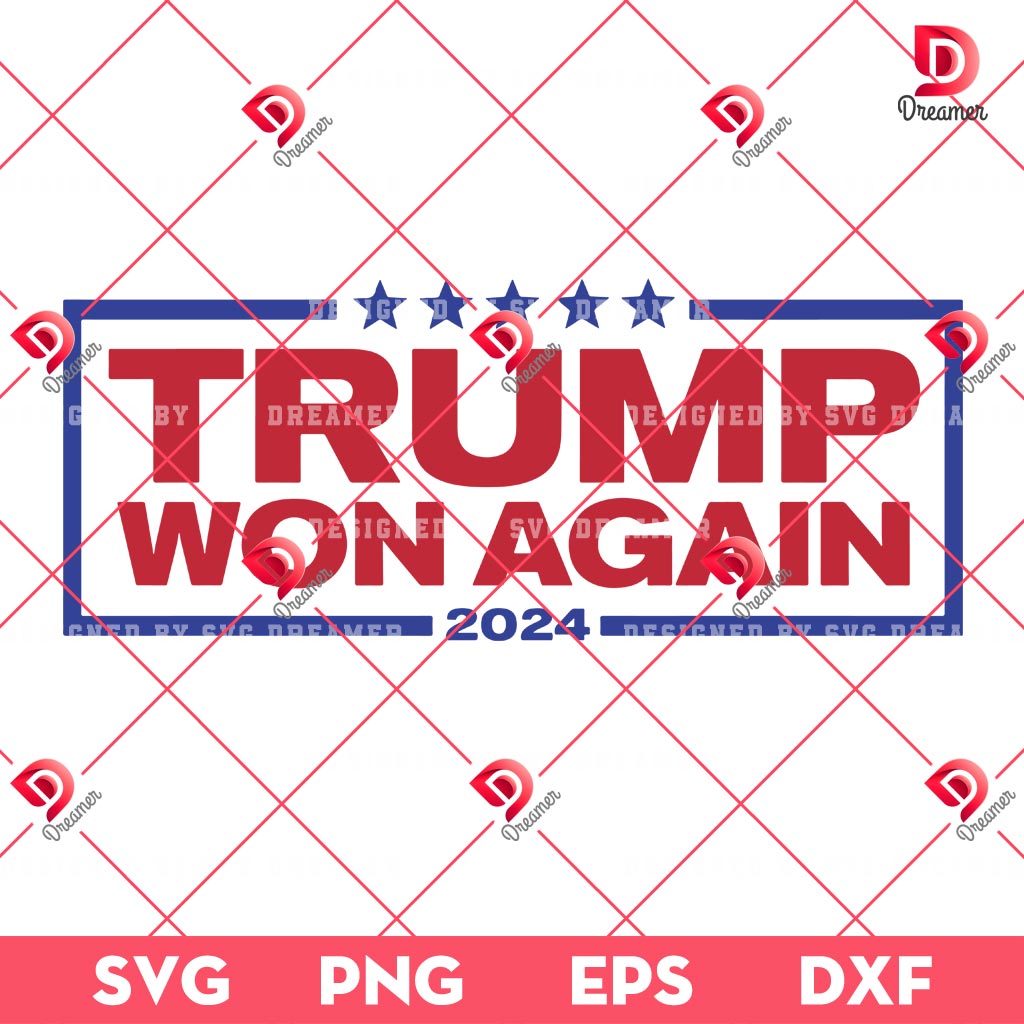 Trump Won Again 2024 SVG PNG EPS DXF, Trump President Winner SVG PNG
