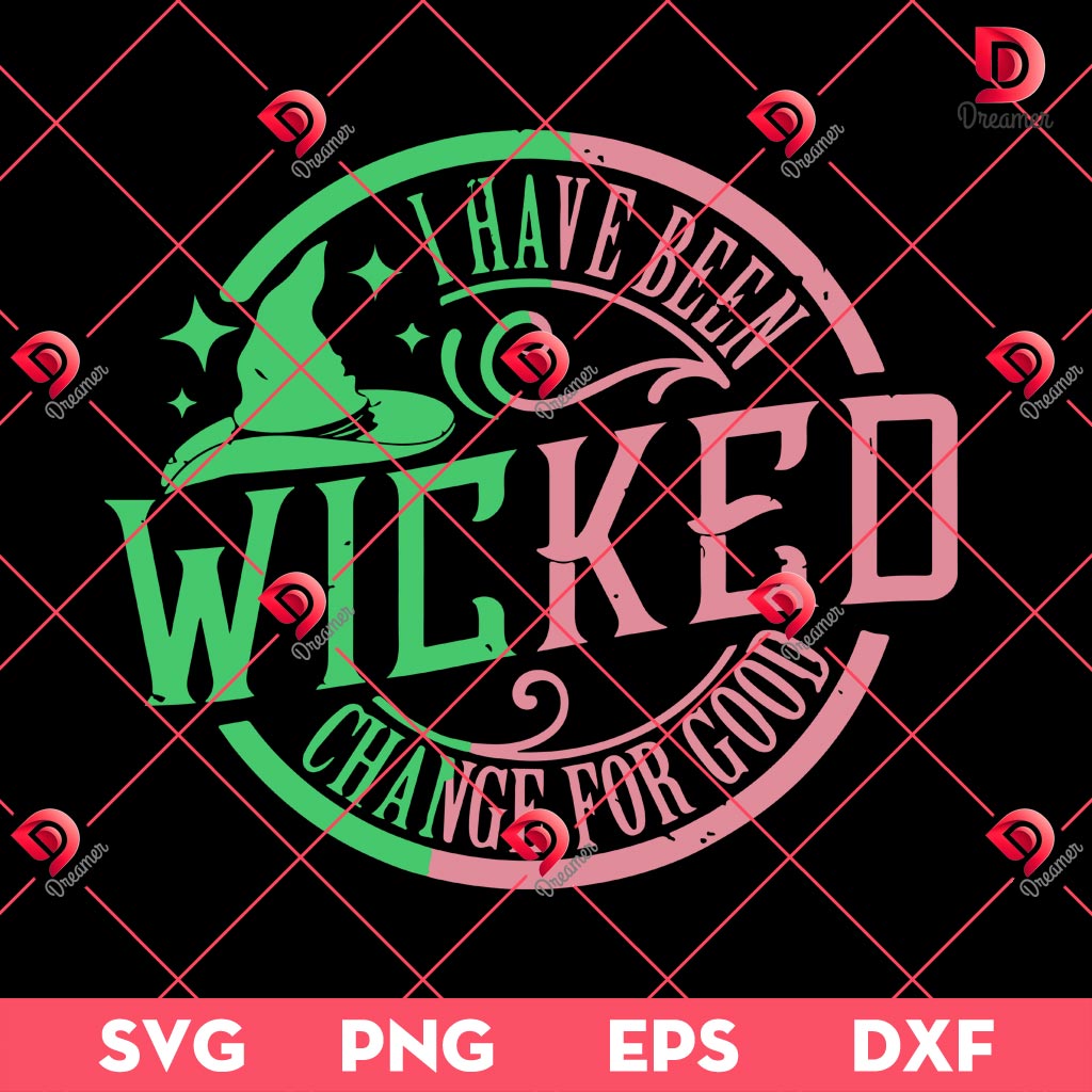 Wicked For Good SVG PNG EPS DXF, I Have Been Change For Good SVG PNG EPS DXF
