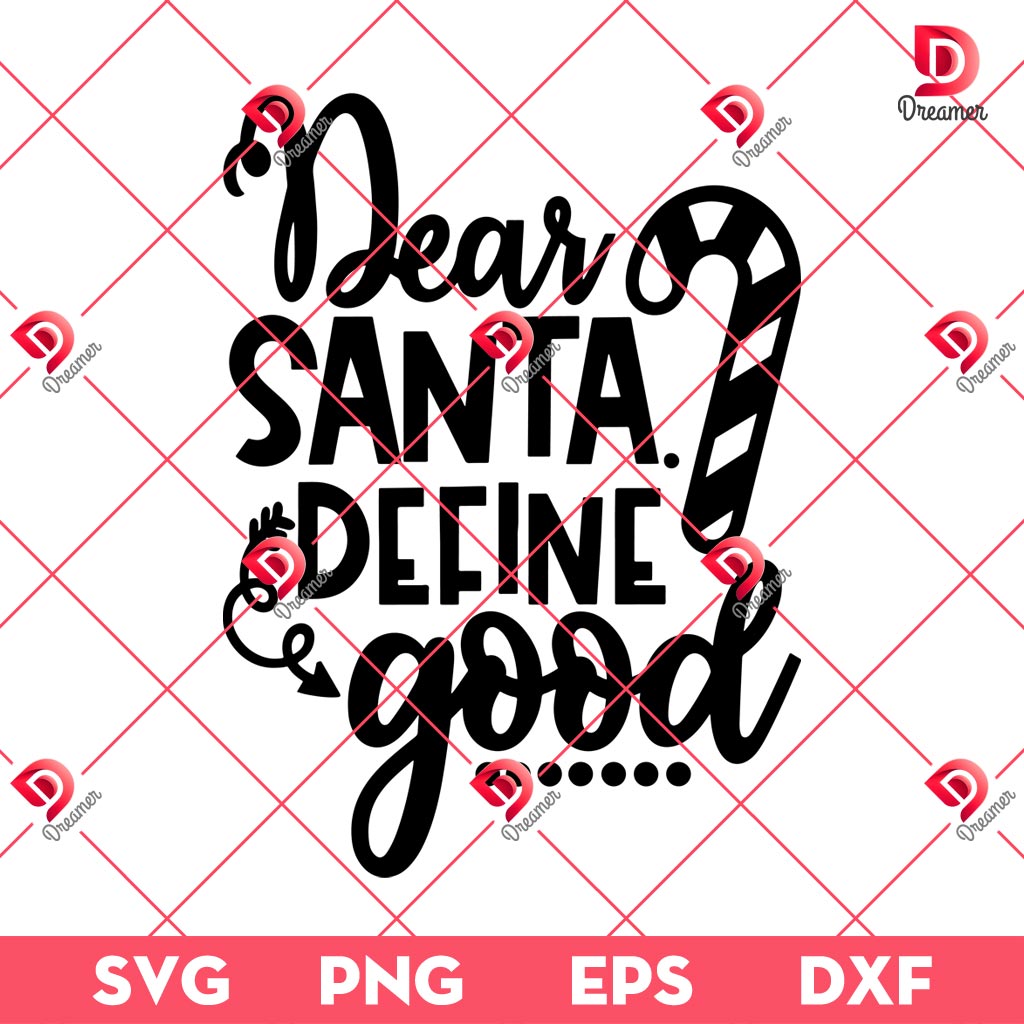 Dear Santa Define Good SVG PNG EPS DXF