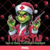 Grinch Girl Nurse PNG, I Will Stab Here Or There I Will Stab Everywhere PNG