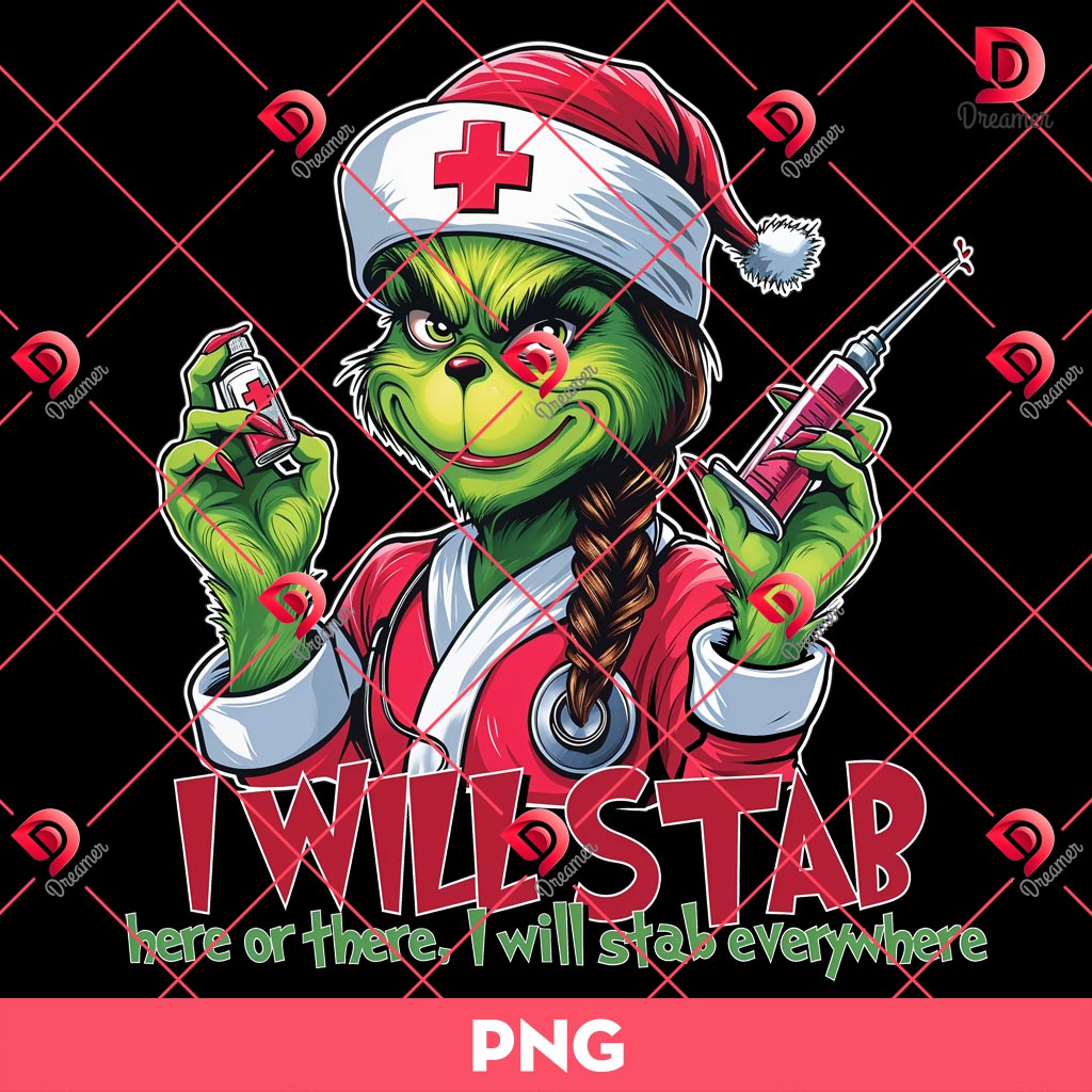 Grinch Girl Nurse PNG, I Will Stab Here Or There I Will Stab Everywhere PNG