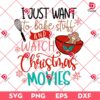 I Just Want To Bake Stuff And Watch Christmas Movie SVG PNG