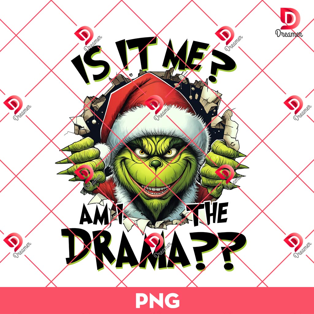 Is It Me Grinch PNG, Am I The Drama PNG, Grinchmas PNG
