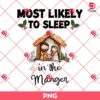Most Likely To Sleep In The Manger PNG