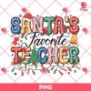 Santa's Favorite Teacher PNG, Christmas Teacher PNG