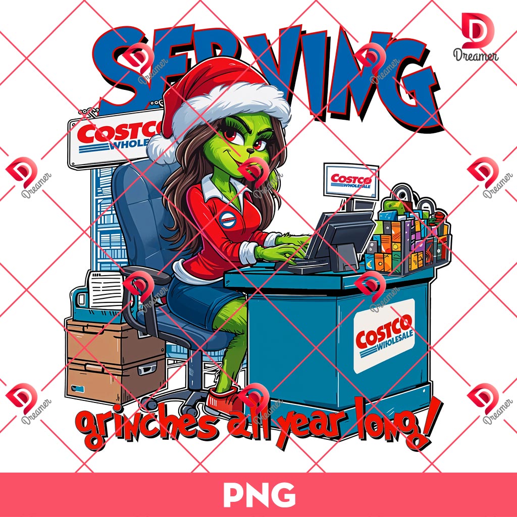 Grinch Costco Wholesale Serving PNG, Serving Grinches All Year Long PNG, Funny Christmas Grinch Girl PNG