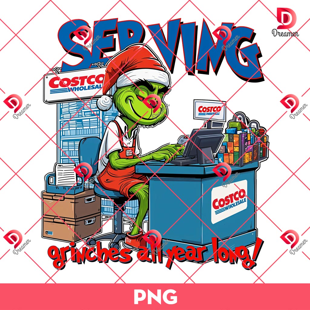 Serving Grinches All Year Long PNG, Funny Christmas Grinch PNG, Grinchmas Trending PNG
