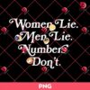 Women Lie Men Lie Numbers Don't PNG