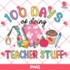 100 Days Of Doing Teacher Stuff PNG, Teacher 100 Days PNG, Funny Teacher PNG Design
