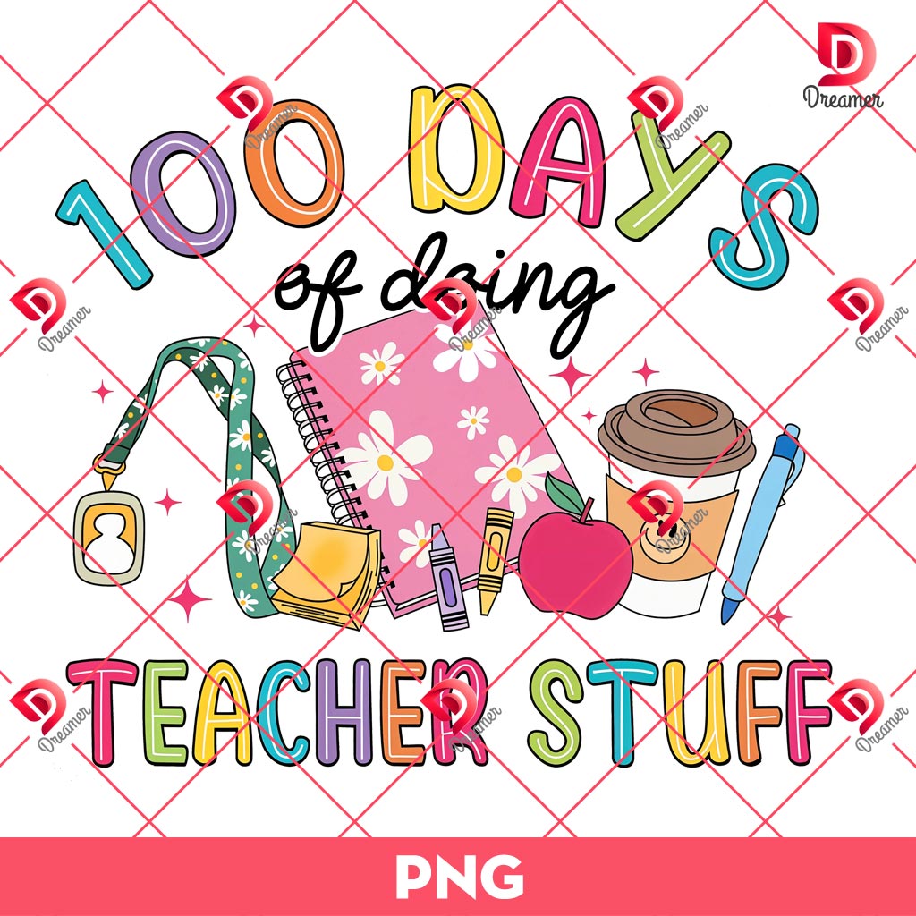 100 Days Of Doing Teacher Stuff PNG, Teacher 100 Days PNG, Funny Teacher PNG Design