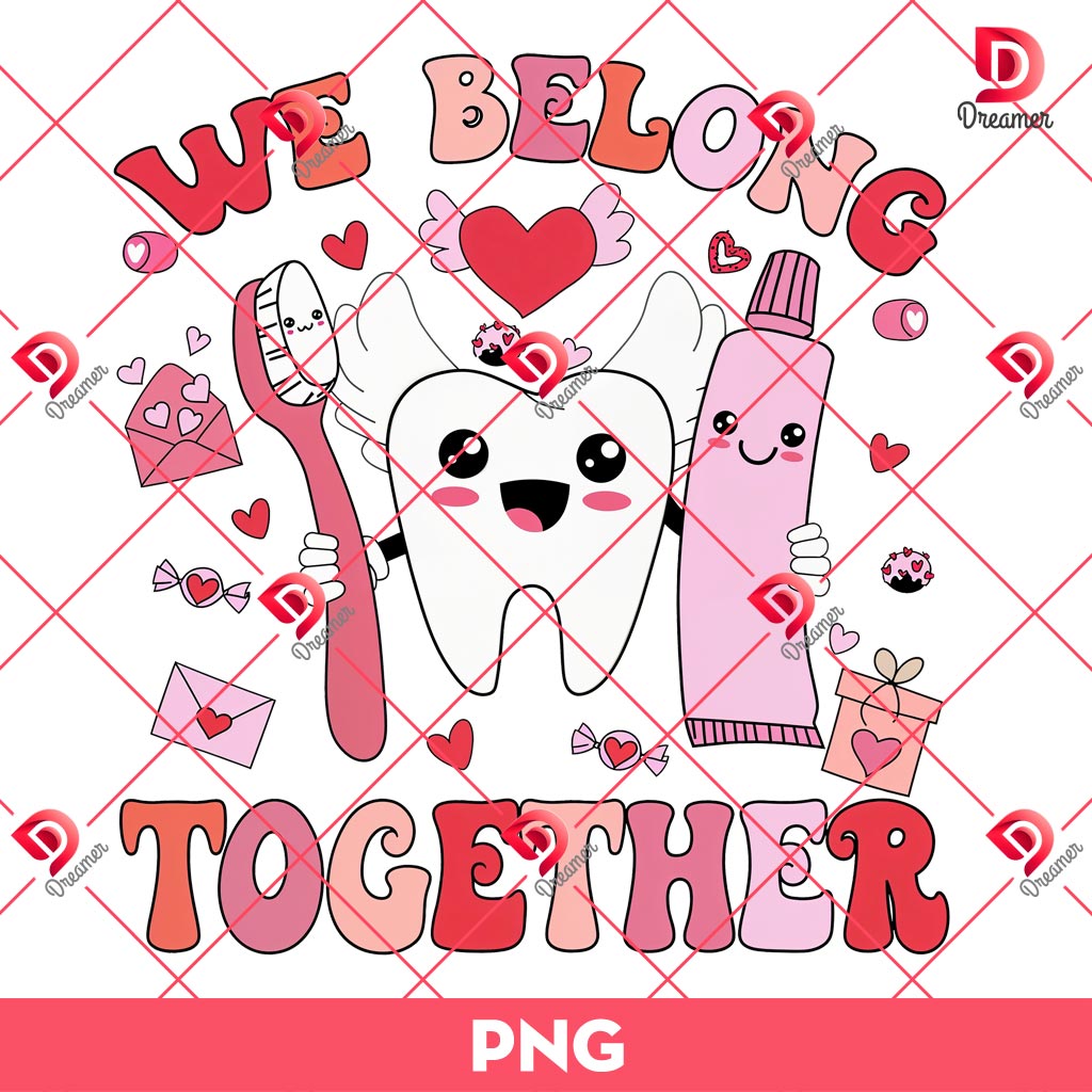 Dental We Belong Together Valentine PNG, Dental Valentine PNG, Valentine's Day Dental Love PNG