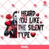 Michael Myers I Heard You Like The Silent Type PNG, Horror Killer Valentines Day PNG