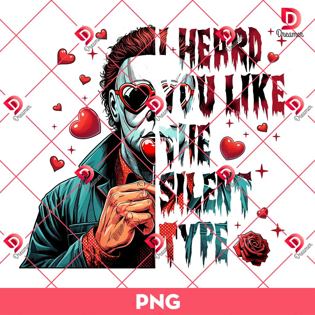 Michael Myers I Heard You Like The Silent Type PNG, Horror Killer Valentines PNG