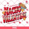 Nacho Valentine PNG, Valentines Day Taco Lover PNG, Nacho Love Funny Taco PNG