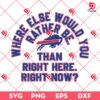 Where Else Would You Rather Be Than Right Here Right Now Buffalo Bills SVG PNG, Buffalo Bills Tribute Iconic Marv Levy Quote SVG PNG