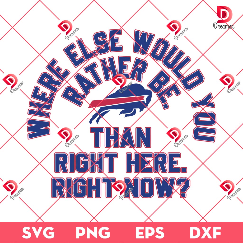 Where Else Would You Rather Be Than Right Here Right Now Buffalo Bills SVG PNG, Buffalo Bills Tribute Iconic Marv Levy Quote SVG PNG