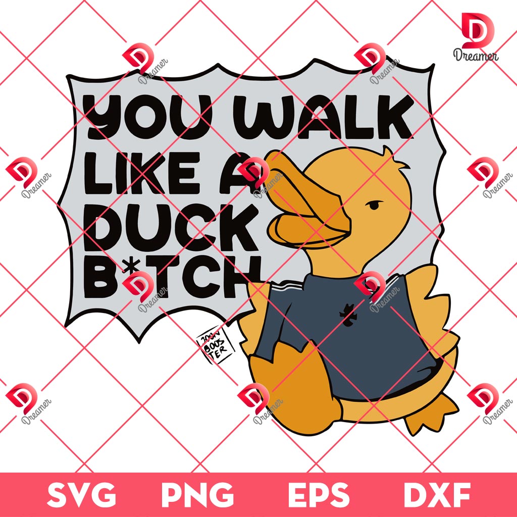 You Walk Like A Duck Bitch SVG PNG, Funny Meme SVG PNG