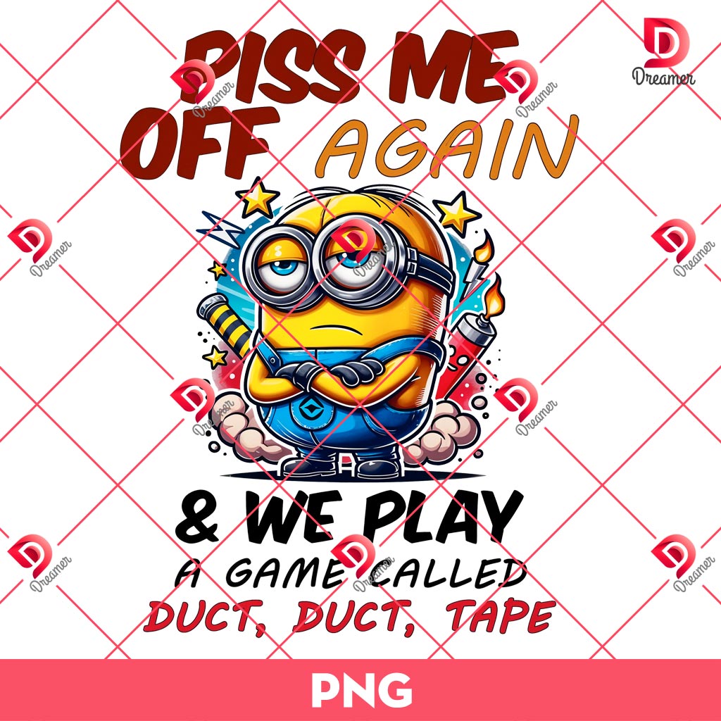 Funny Minions PNG, Piss Me Off Again And We Play A Game Called Duct Duct Tape PNG