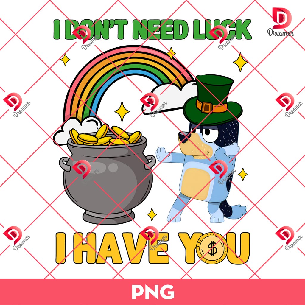 I Don't Need Luck I Have You PNG, Lucky Bluey PNG, St Patricks Bluey PNG