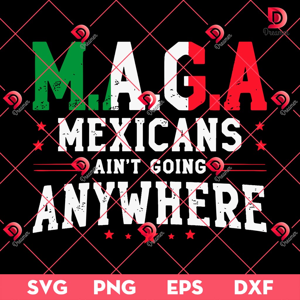 Mexican Ain't Going Anywhere PNG SVG, American Grown With Mexican Roots PNG SVG, Mexican Proud SVG PNG
