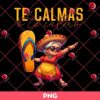 Mexican Spanish Mother Mom Expression PNG, Te Calmas O Te Calmo Mexican Mom PNG
