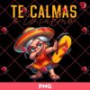 Te Calmas O Te Calmo Mexican Mother PNG, Mexican Spanish Mom PNG