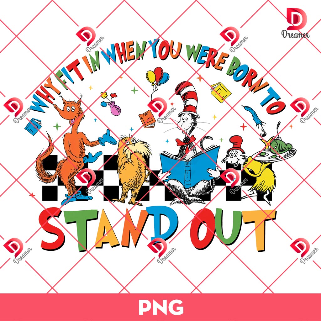 Why Fit In When You Were Born To Stand Out PNG, Read Across America PNG, Dr Seuss PNG
