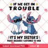 If We Get In Trouble Stitch PNG, It's My Sister's Fault Because I Listened To Her PNG