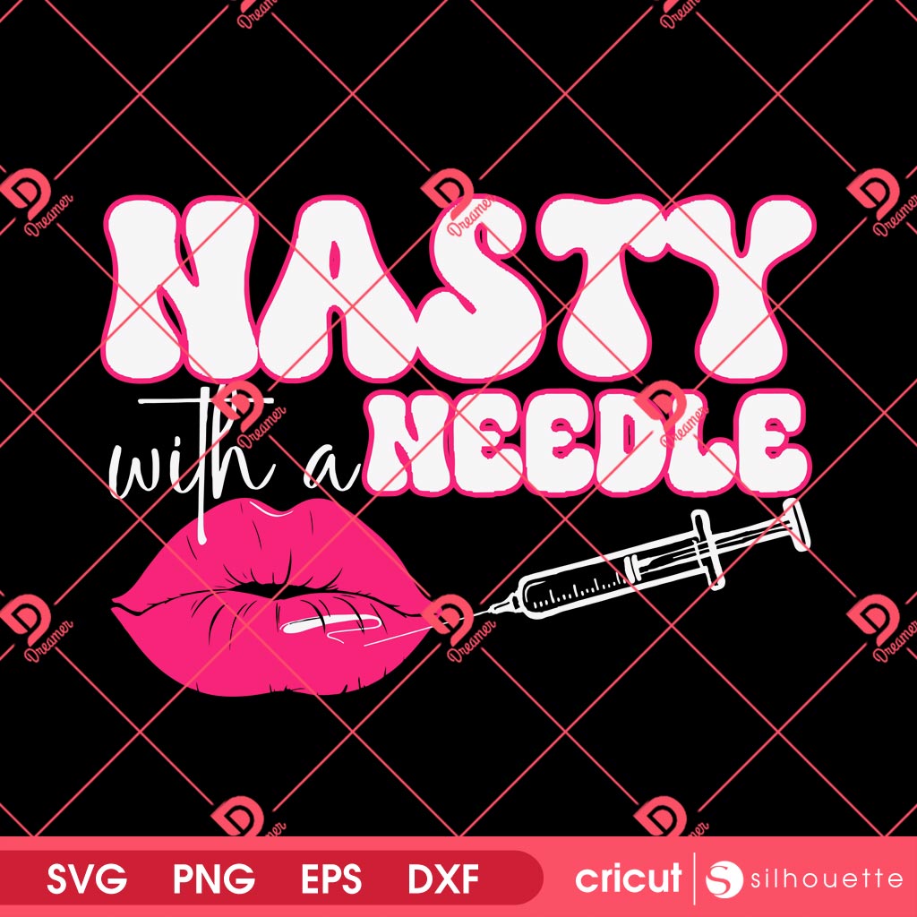 Nasty With A Needle SVG PNG EPS DXF
