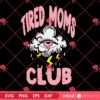 Tired Moms Club SVG PNG EPS DXF