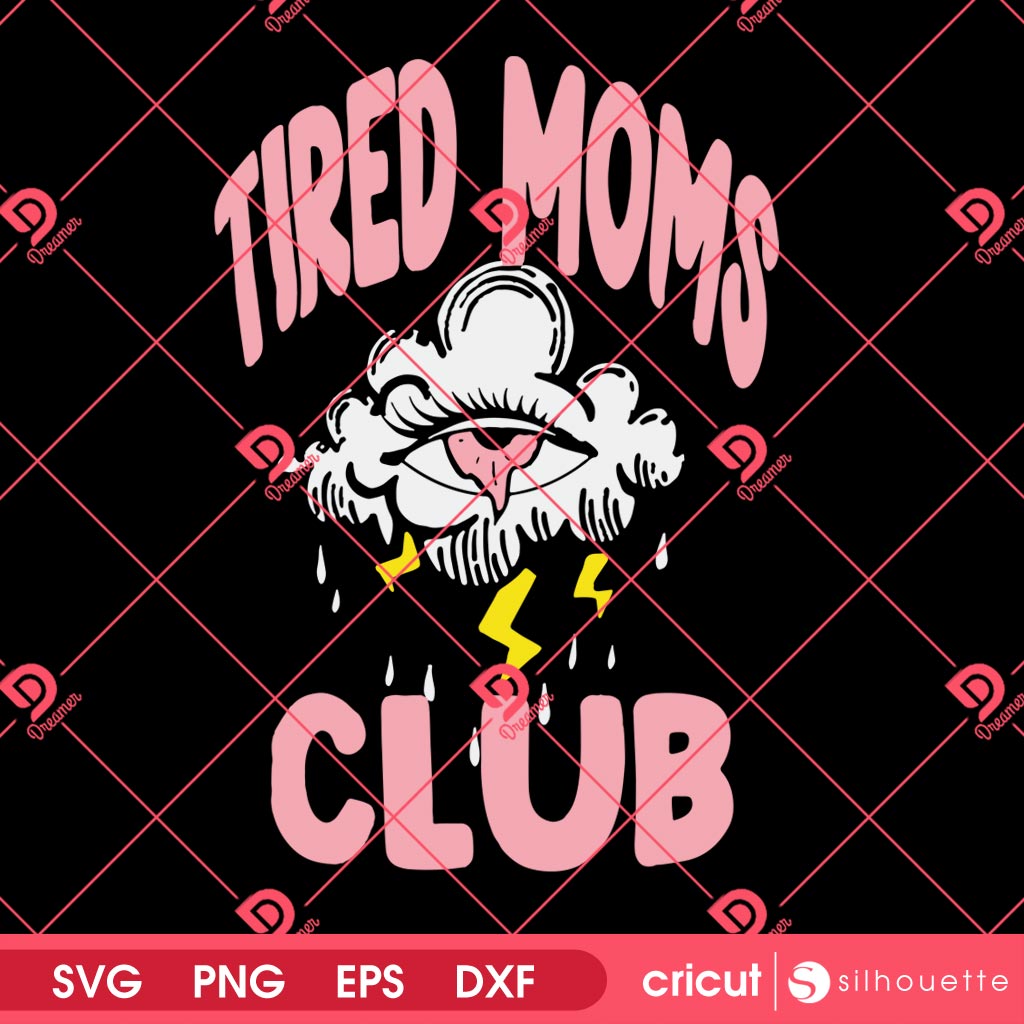 Tired Moms Club SVG PNG EPS DXF