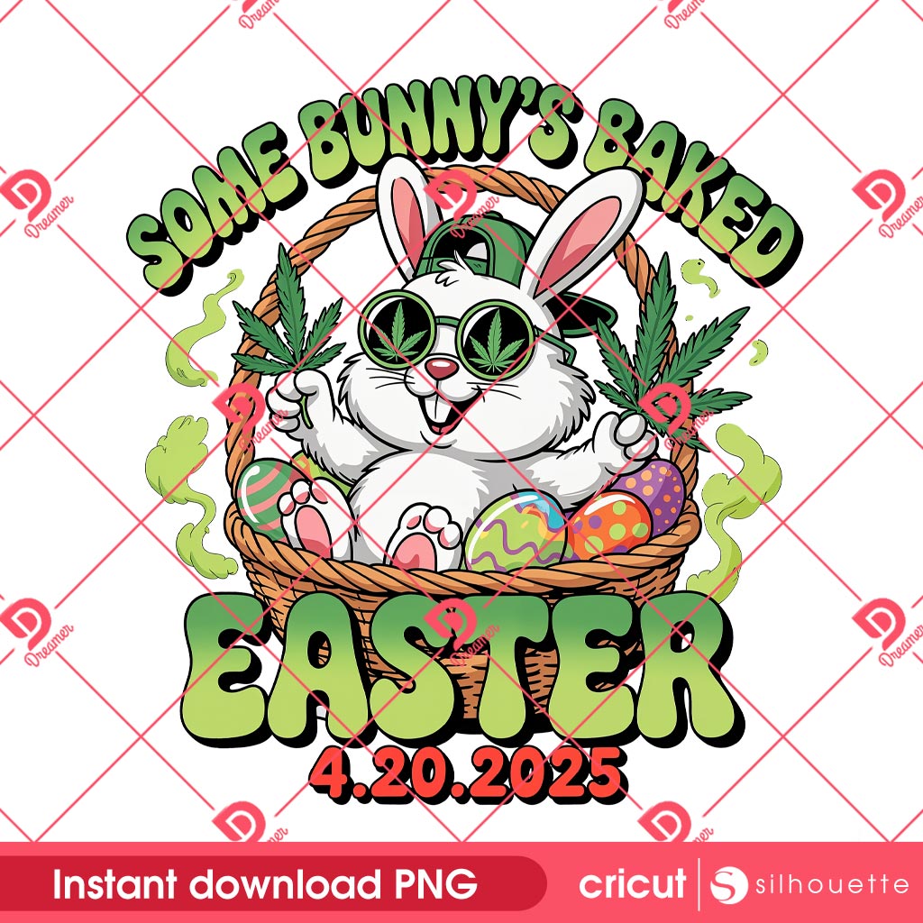 420 Funny Easter Bunny Cannabis PNG, Some Bunny's Baked 2025 PNG, Funny Weed Smoking PNG