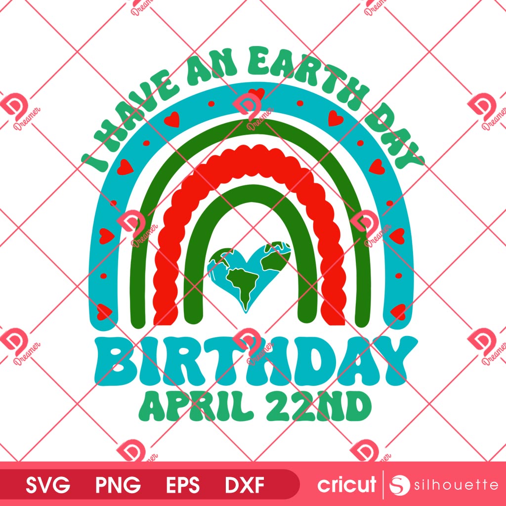 Celebrate Earth Day With My April 22nd Birthday SVG PNG