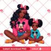 Disney Black Mom And Daughter PNG, Happy Mothers Day PNG