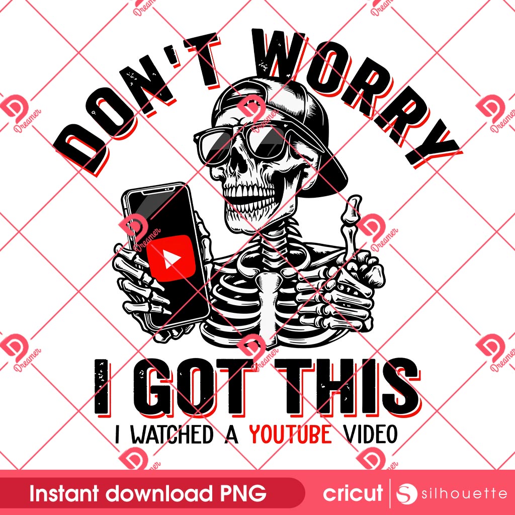 Dont Worry I Got This I Watched A Youtube Video PNG, I Have Got This Youtubetrained PNG